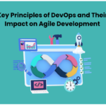 Key Principles of DevOps and Their Impact on Agile Development