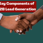 10 Key Components of B2B Lead Generation