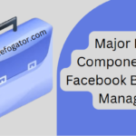 12 Major Key Components of Facebook Business Manager